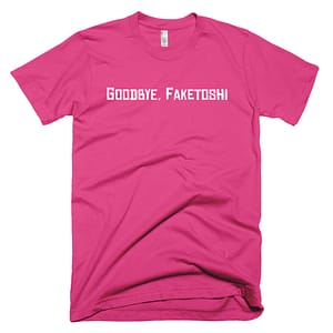 Goodbye, Faketoshi T-Shirt - Fuchsia