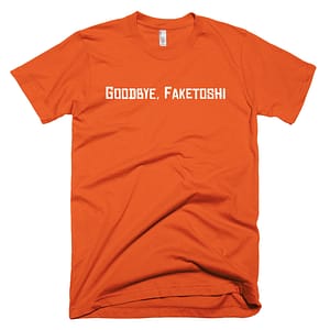 Goodbye, Faketoshi T-Shirt - Orange