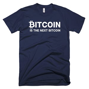 Bitcoin Is The Next Bitcoin T-Shirt - Navy