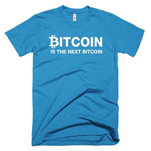 Bitcoin Is The Next Bitcoin T-Shirt - Teal