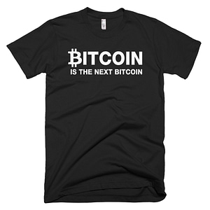 Bitcoin Is The Next Bitcoin T-Shirt - Black